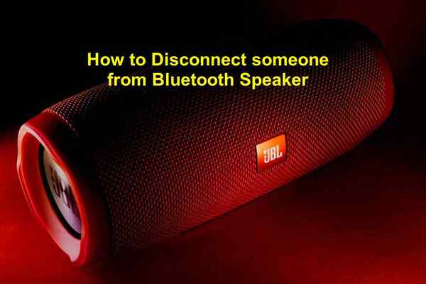 how to disconnect someone from Bluetooth speaker