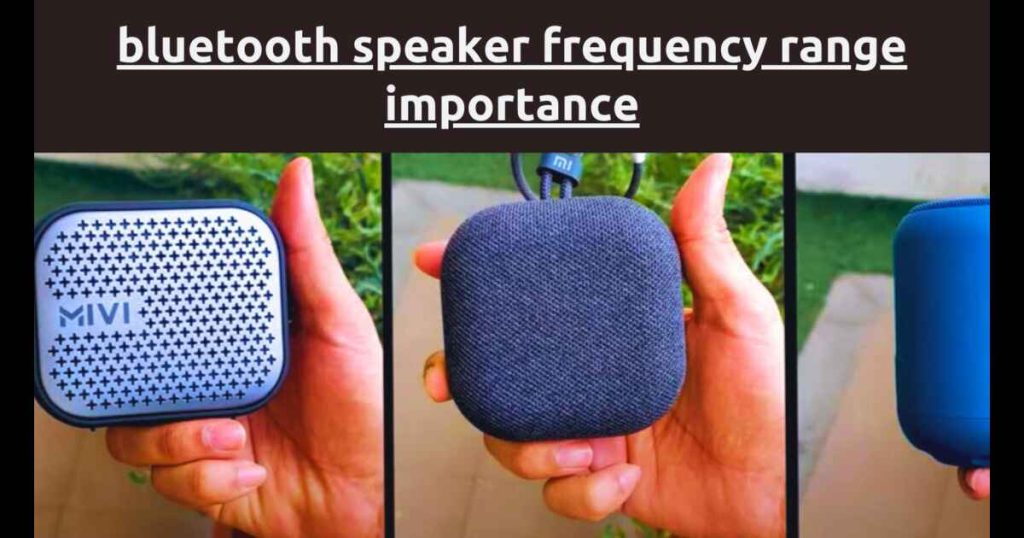 Bluetooth Speaker Frequency Range Importance