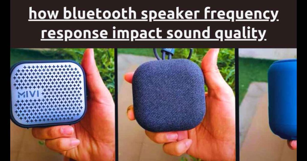 How Bluetooth Speaker Frequency Response Impact Sound Quality