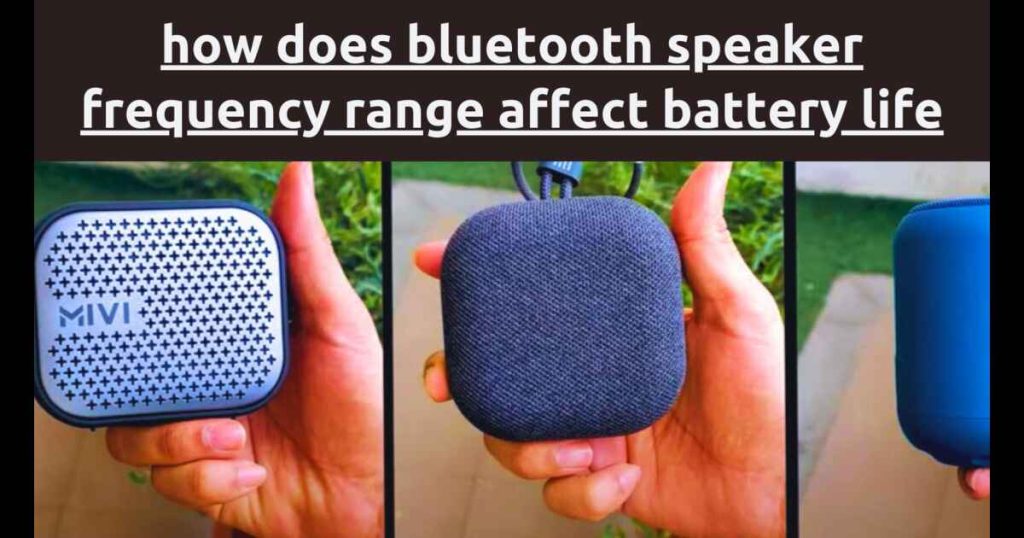 How Does Bluetooth Speaker Frequency Range Affect Battery Life