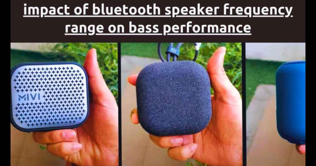 Impact of Bluetooth Speaker Frequency Range on Bass Performance