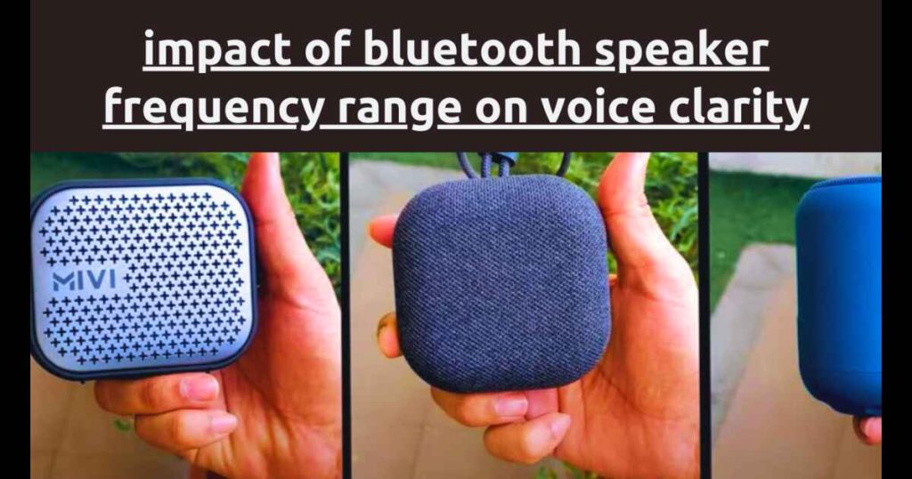 Impact of Bluetooth Speaker Frequency Range on Voice Clarity