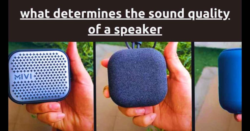 What determines the sound quality of a speaker