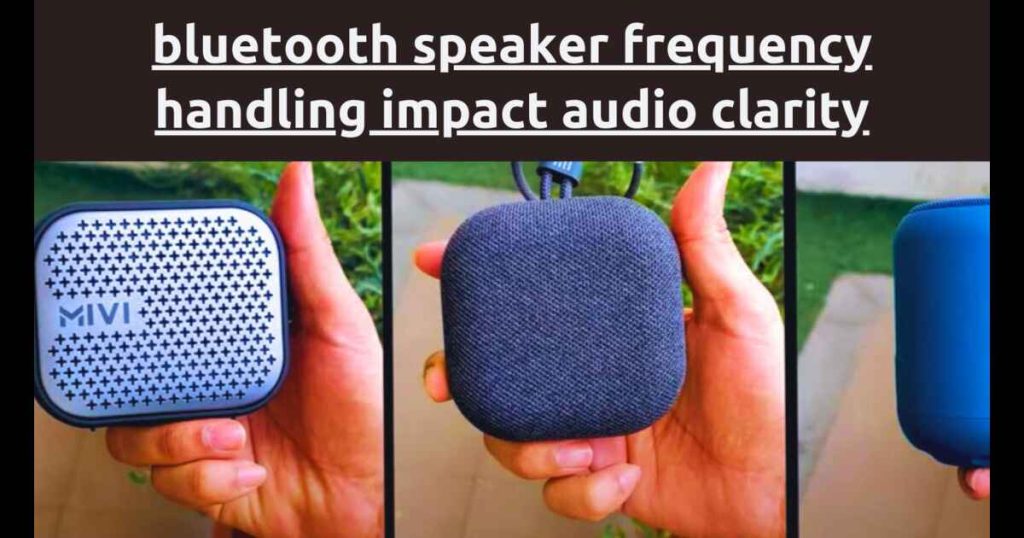 Bluetooth Speaker Frequency Handling Impact Audio Clarity