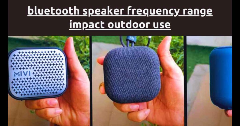 Bluetooth Speaker Frequency Range Impact Outdoor Use