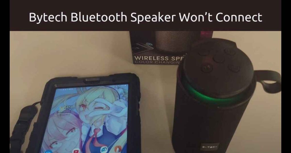 Bytech Bluetooth speaker won't connect