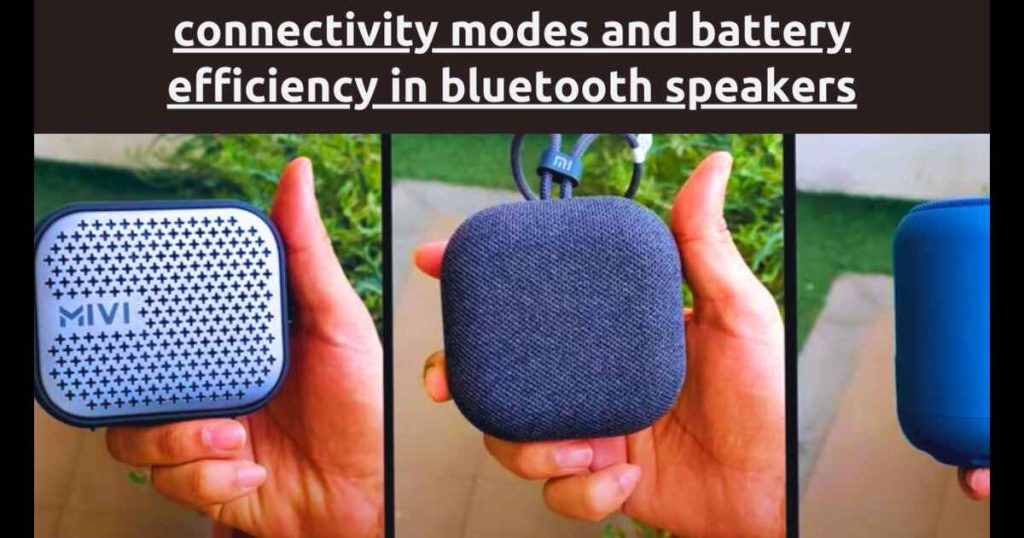 Connectivity Modes and Battery Efficiency in Bluetooth Speakers