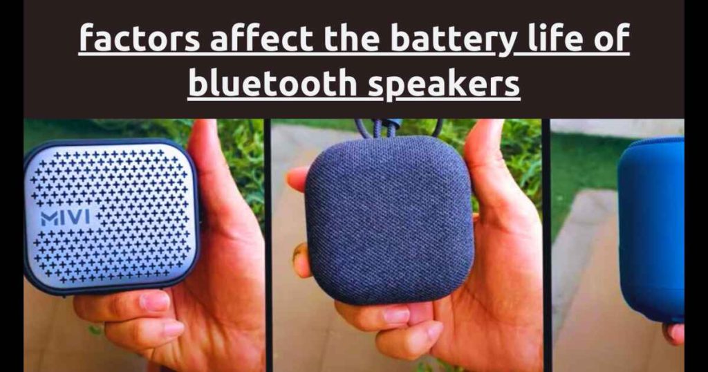 What Factors Affect the Battery Life of Bluetooth Speakers