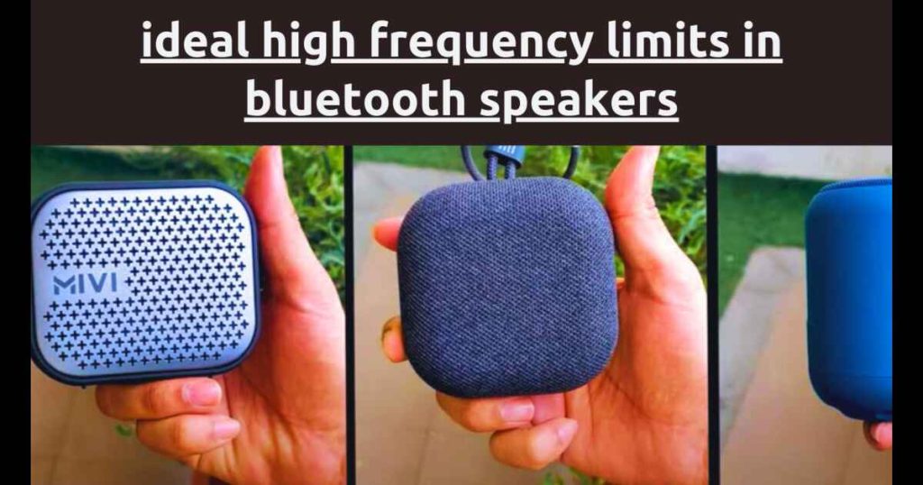 Ideal High Frequency Limits in Bluetooth Speakers