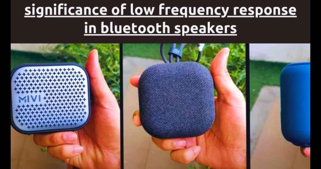 Significance of Low-Frequency Response in Bluetooth Speakers